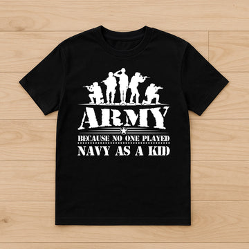 ARMY T SHIRT, Soldier Gift,Army Shirt, Funny Army gift, Army because no one played Navy as a Kid, Army Gift, Army retired, Gift For Soldier Shirt